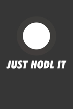 Paperback Just Hodl It Byteball Bytes Gbyte Notebook: Lined Journal, 120 Pages, 6 x 9, Affordable Cryptocurrency, Blockchain Crypto Gift Journal Matte Finish Book