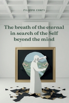 The breath of the eternal in search of the Self beyond the mind