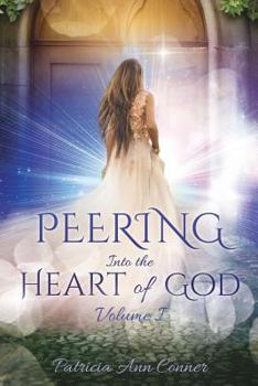 Paperback Peering Into the Heart of God Volume I Book