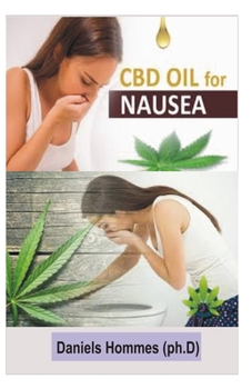 Paperback CBD Oil for Nausea: A step by step Guide on Using CBD Oil for Treating and Curing Nausea Book