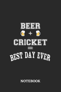 BEER + CRICKET = Best Day Ever Notebook: 6x9 inches - 110 blank numbered pages • Greatest Alcohol drinking Journal for the best notes, memories and drunk thoughts • Gift, Present Idea