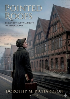 Pointed Roofs: by Dorothy M. Richardson