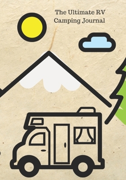 Paperback The Ultimate RV Camping Journal: The Ultimate Camping Journals and RV Travel Logbook Book