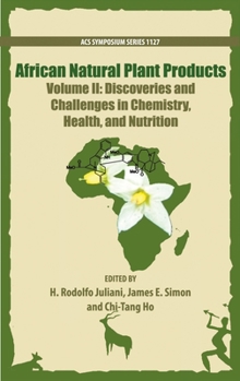 Hardcover African Natural Plant Products Volume II: Discoveries and Challenges in Chemistry, Health, and Nutrition Book