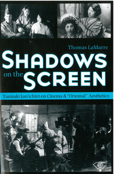 Paperback Shadows on the Screen: Tanizaki Jun'ichiro on Cinema and "Oriental" Aesthetics Volume 53 Book