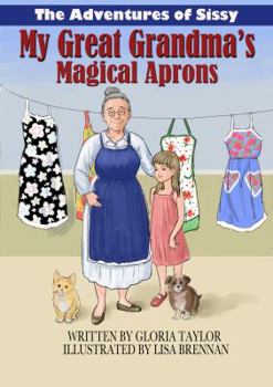 Hardcover The Adventures of Sissy: My Great Grandma's Magical Aprons Book