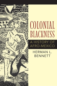 Paperback Colonial Blackness: A History of Afro-Mexico Book