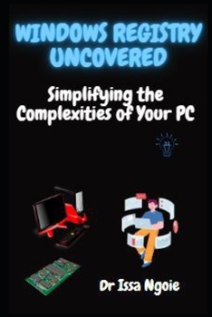 Paperback Windows Registry Uncovered: Simplifying the Complexities of Your PC Book