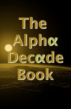 Paperback The Alpha Decade Book