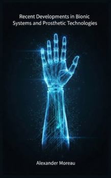 Paperback Recent Developments in Bionic Systems and Prosthetic Technologie Book