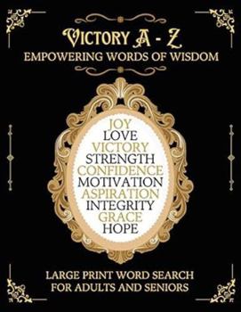 Victory A-Z: Empowering Words of Wisdom Large Print Word Search for Adults and Seniors