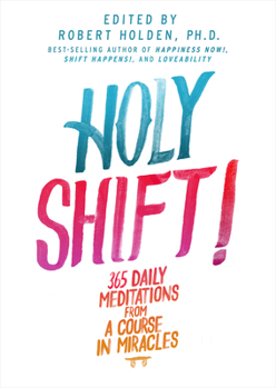 Paperback Holy Shift!: 365 Daily Meditations from a Course in Miracles Book