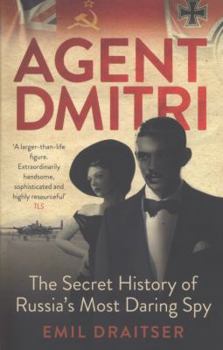 Paperback Agent Dmitri: The Remarkable Rise and Fall of the KGB's Most Daring Operative. Emil Draitser Book