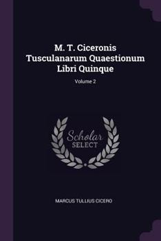 Paperback M. T. Ciceronis Tusculanarum Quaestionum Libri Quinque; Volume 2 Book