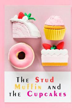 Paperback The Stud Muffin And The Cupcakes Book