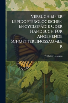 Paperback Versuch Einer Lepidopterologischen Encyclopädie Oder Handbuch Für Angehende Schmetterlingssammler Book
