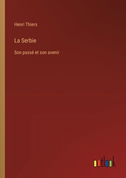 Paperback La Serbie: Son passé et son avenir [French] Book