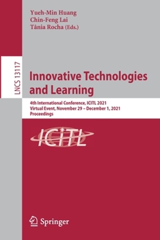 Paperback Innovative Technologies and Learning: 4th International Conference, Icitl 2021, Virtual Event, November 29 - December 1, 2021, Proceedings Book