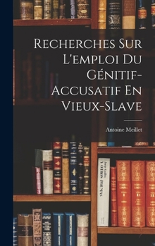 Hardcover Recherches Sur L'emploi Du Génitif-Accusatif En Vieux-Slave [French] Book