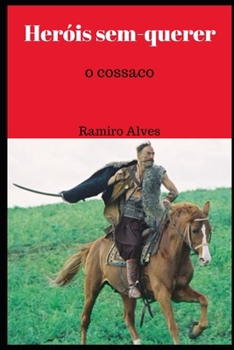 Paperback Heróis sem-querer: o cossaco [Portuguese] Book