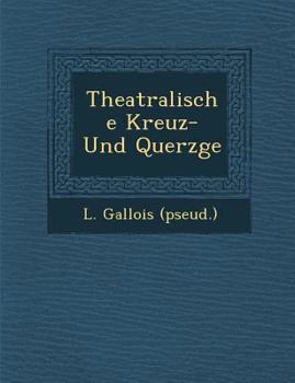 Paperback Theatralische Kreuz- Und Querz GE [German] Book