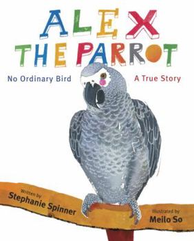 Library Binding Alex the Parrot: No Ordinary Bird: A True Story Book