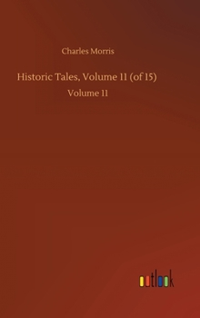 Historic Tales, Volume 11 (of 15): Volume 11 - Book  of the Historical Tales, The Romance of Reality