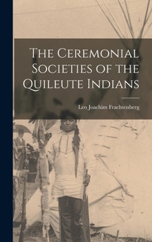 Hardcover The Ceremonial Societies of the Quileute Indians Book