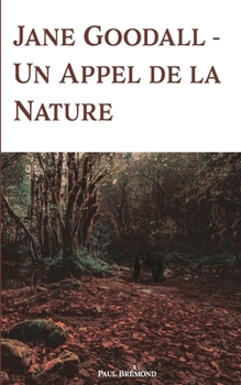Jane Goodall: Un Appel de la Naturel (French Edition)