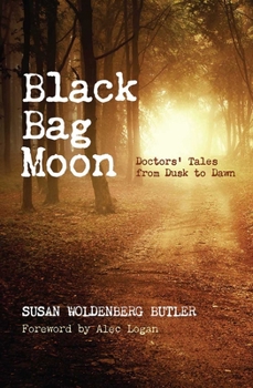 Paperback Black Bag Moon: Doctors' Tales from Dusk to Dawn Book