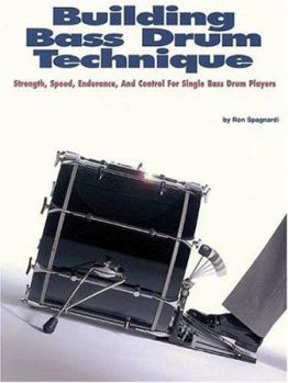 Paperback Building Bass Drum Technique: Strength, Speed, Endurance and Control for Single Bass Drum Players Book