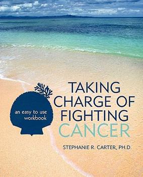 TAKING CHARGE OF FIGHTING CANCER: An easy to use workbook with a soothing audio CD inside