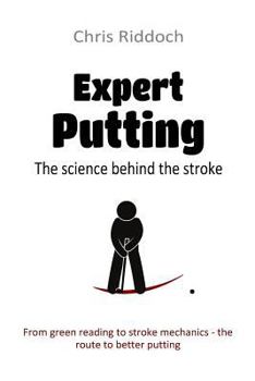 Paperback Expert Putting: The science behind the stroke Book