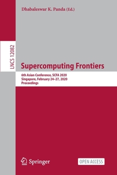 Paperback Supercomputing Frontiers: 6th Asian Conference, Scfa 2020, Singapore, February 24-27, 2020, Proceedings Book