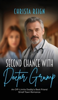 Hardcover Second Chance with Doctor Grump: An Off-Limits Daddy's Best Friend Small Town Romance Book