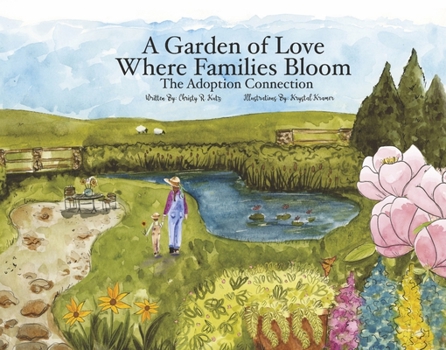 Hardcover A Garden of Love Where Families Bloom: The Adoption Connection Book