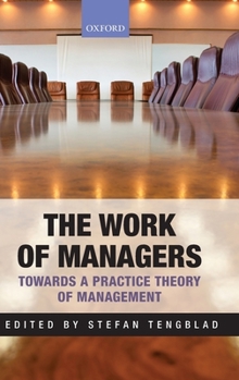 Hardcover The Work of Managers: Towards a Practice Theory of Management Book