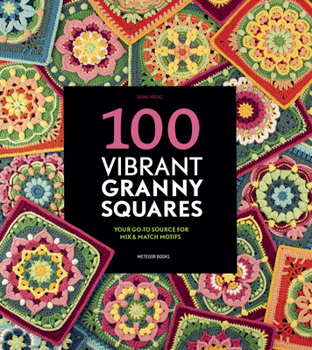 Paperback 100 Vibrant Granny Squares: Your Go-To Source for Mix & Match Motifs Book