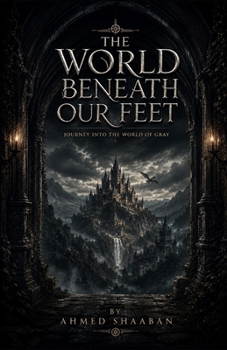 The World Beneath Our Feet: Journey Into The World Of Gray