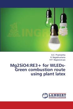 Paperback Mg2SiO4: RE3+ for WLEDs- Green combustion route using plant latex Book