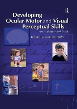 Hardcover Developing Ocular Motor and Visual Perceptual Skills: An Activity Workbook Book