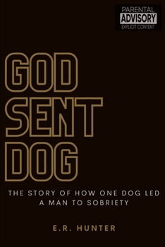 Paperback God Sent Dog: The Story of How One Dog Led a Man to Sobriety Book