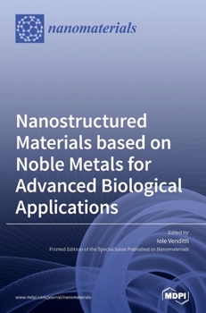 Hardcover Nanostructured Materials based on Noble Metals for Advanced Biological Applications Book