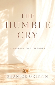 Paperback The Humble Cry: A Journey to Surrender Book