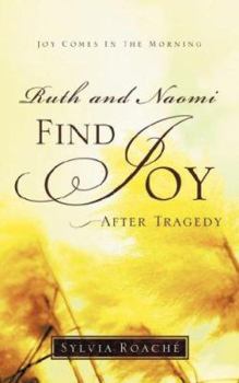 Paperback Ruth and Naomi Find Joy After Tragedy Book