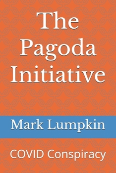 Paperback The Pagoda Initiative: COVID Conspiracy Book