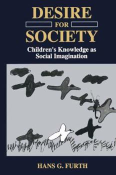 Paperback Desire for Society: Children's Knowledge as Social Imagination Book