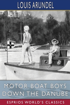 Paperback Motor Boat Boys Down the Danube (Esprios Classics): or, Four Chums Abroad Book