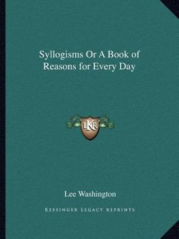 Paperback Syllogisms Or A Book of Reasons for Every Day Book