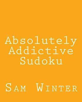 Paperback Absolutely Addictive Sudoku: Fun, challenging Sudoku Puzzles Book